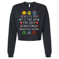This Is My It's Too Hot For Ugly Christmas Sweaters Funny Cropped Pullover Crew