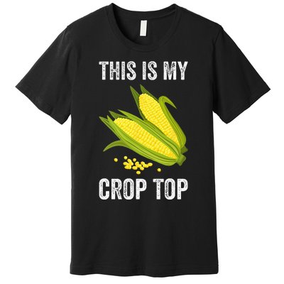 This Is My Crop Funny Farmer Farming Corn Lover Premium T-Shirt