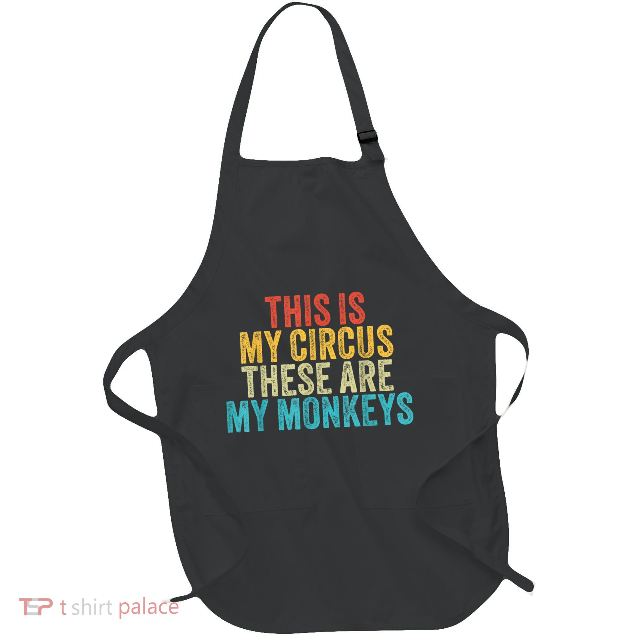 This Is My Circus These Are My Monkeys Circus Staff Party Apron