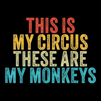 This Is My Circus These Are My Monkeys Circus Staff Party T-Shirt