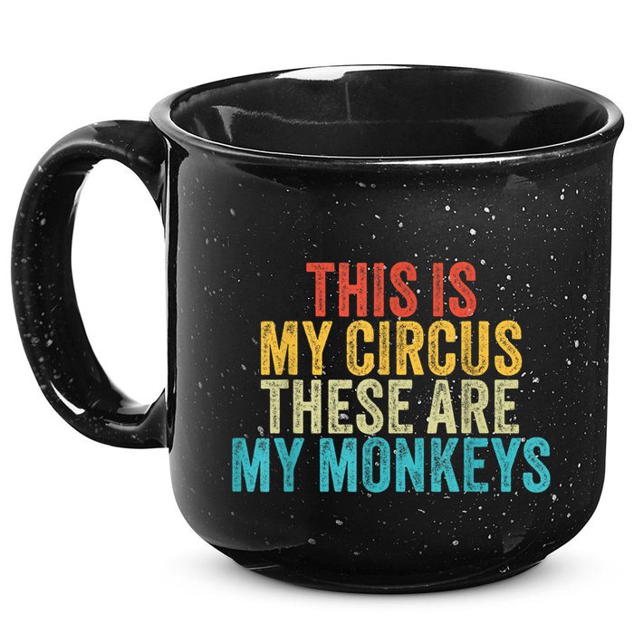 This Is My Circus These Are My Monkeys Circus Staff Party 15oz Campfire Ceramic Mug
