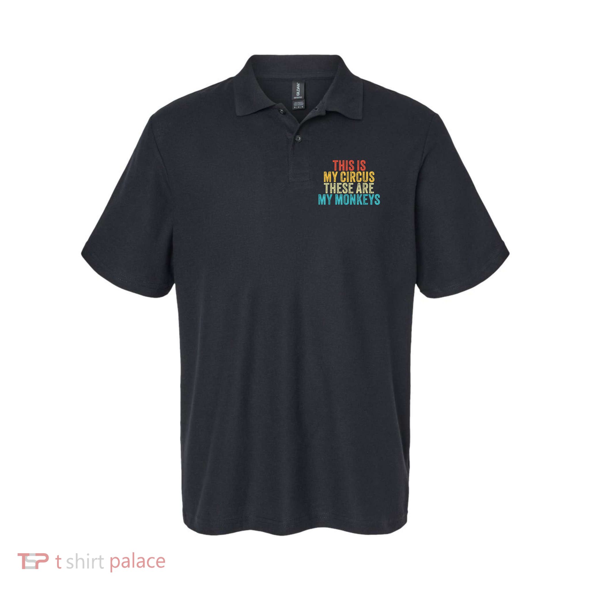 This Is My Circus These Are My Monkeys Circus Staff Party Polo