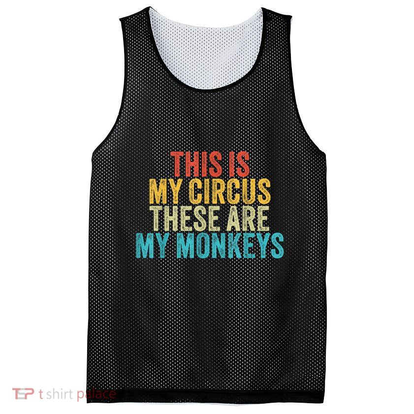 This Is My Circus These Are My Monkeys Circus Staff Party Mesh Reversible Basketball Jersey Tank