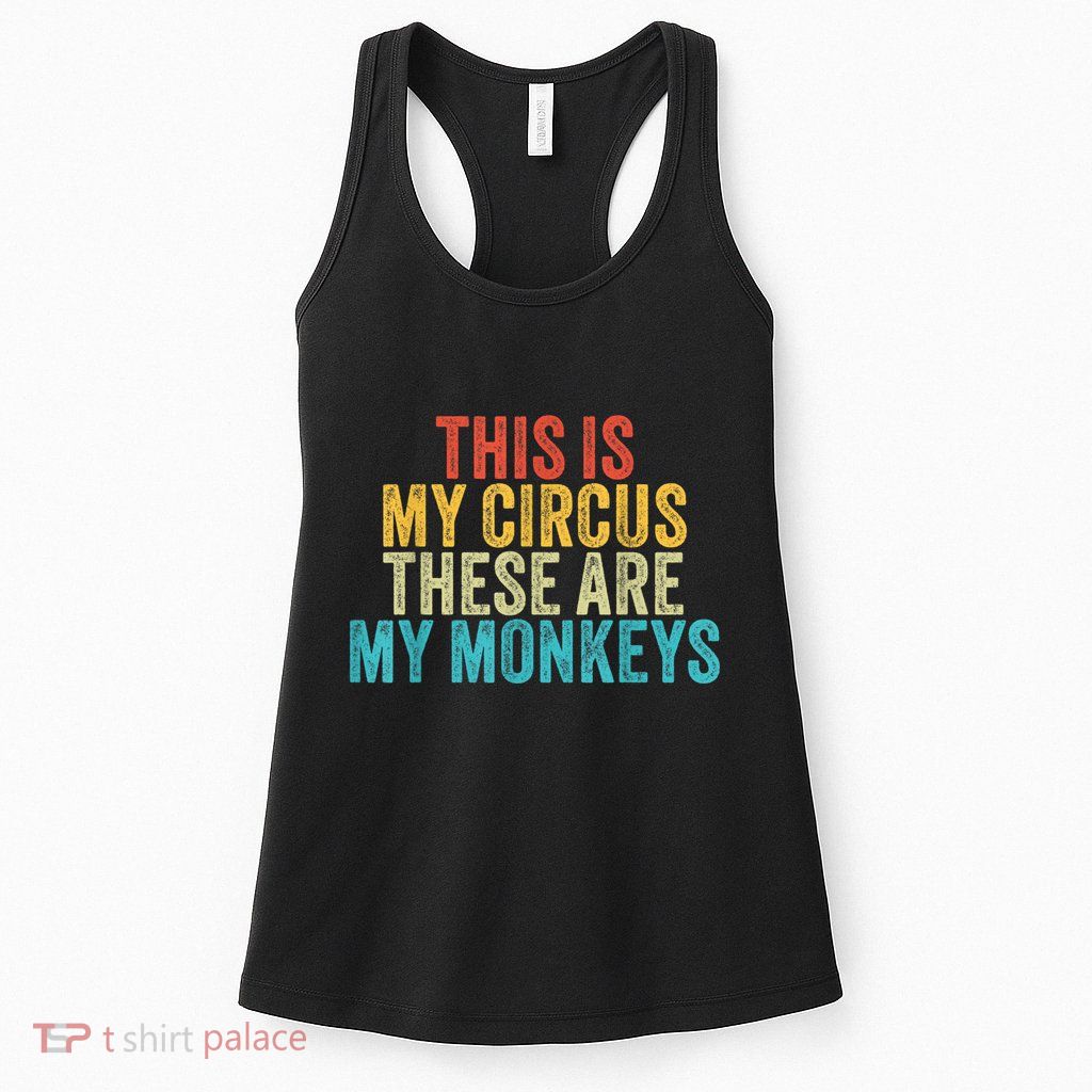 This Is My Circus These Are My Monkeys Circus Staff Party Womens Tank Top