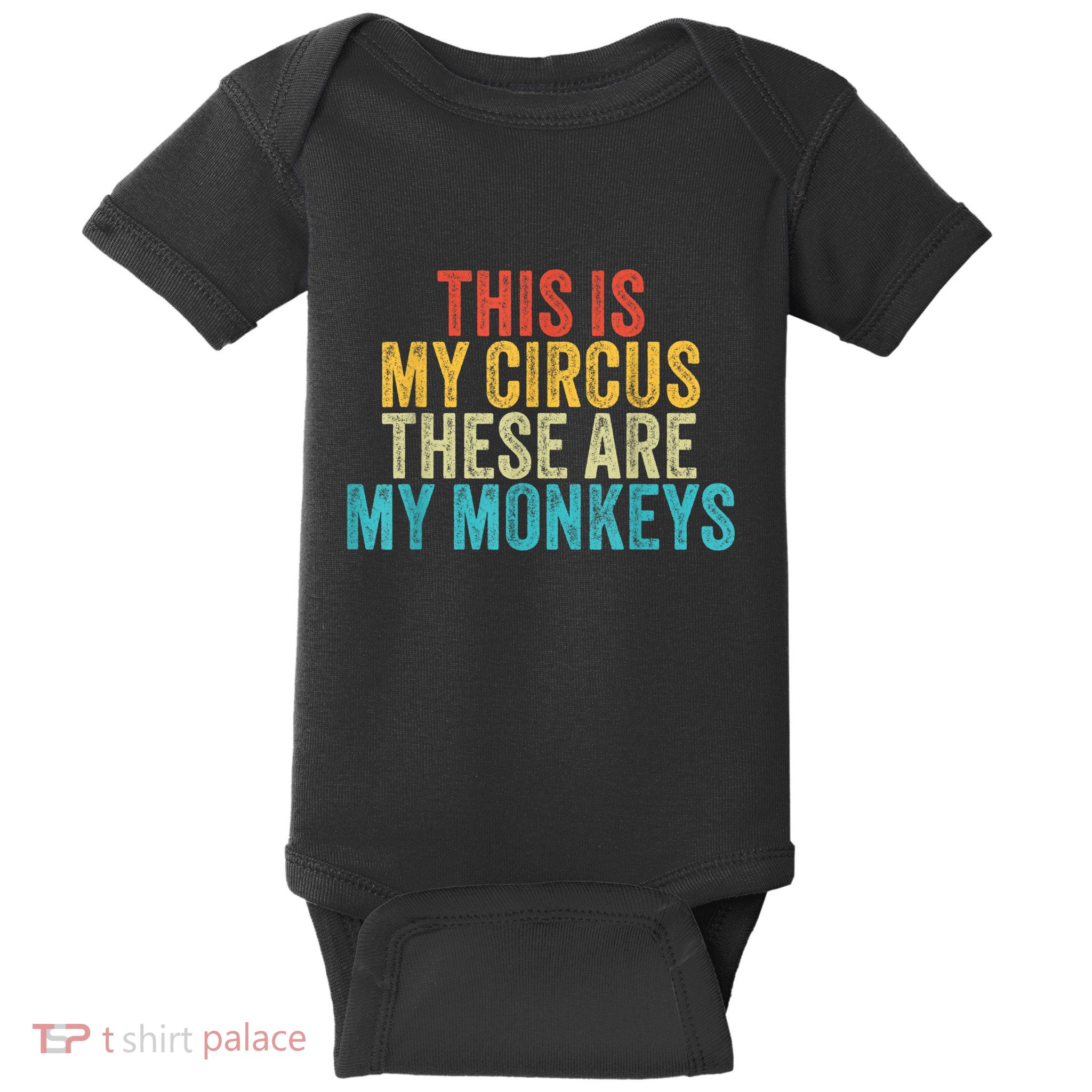 This Is My Circus These Are My Monkeys Circus Staff Party Baby Bodysuit