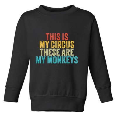 This Is My Circus These Are My Monkeys Circus Staff Party Toddler Sweatshirt