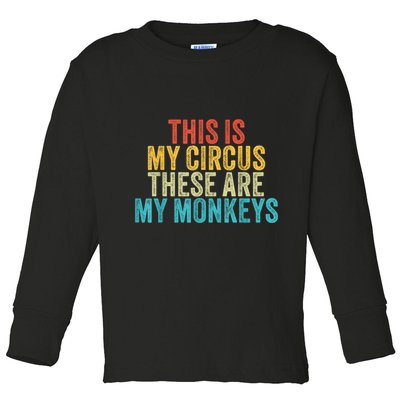 This Is My Circus These Are My Monkeys Circus Staff Party Toddler Long Sleeve Shirt