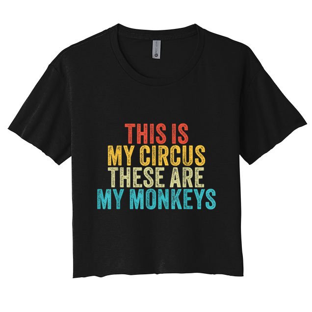 This Is My Circus These Are My Monkeys Circus Staff Party Crop Top