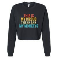 This Is My Circus These Are My Monkeys Circus Staff Party Cropped Pullover Crew