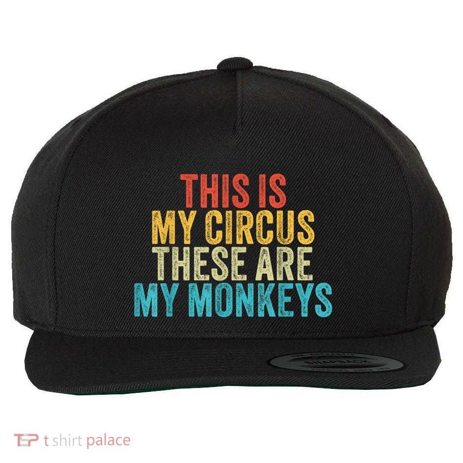 This Is My Circus These Are My Monkeys Circus Staff Party Wool Snapback Cap