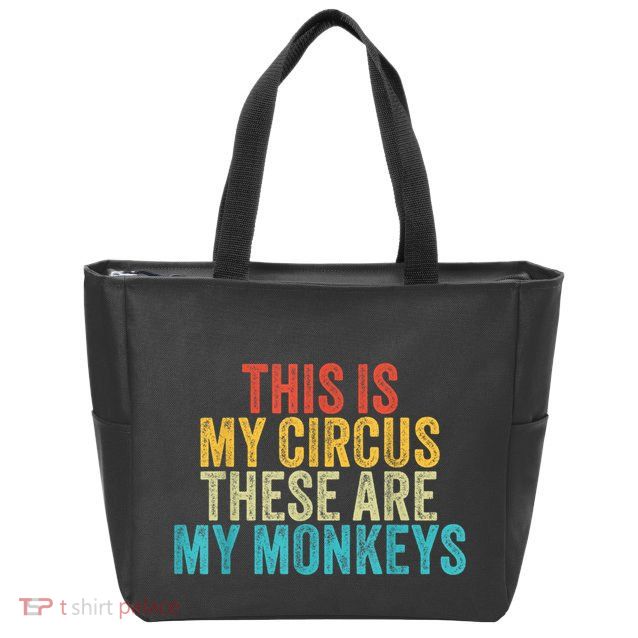 This Is My Circus These Are My Monkeys Circus Staff Party Zip Tote Bag