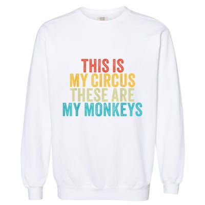 This Is My Circus These Are My Monkeys Circus Staff Party Garment-Dyed Sweatshirt