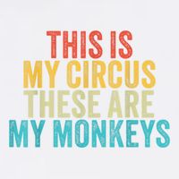 This Is My Circus These Are My Monkeys Circus Staff Party Garment-Dyed Sweatshirt