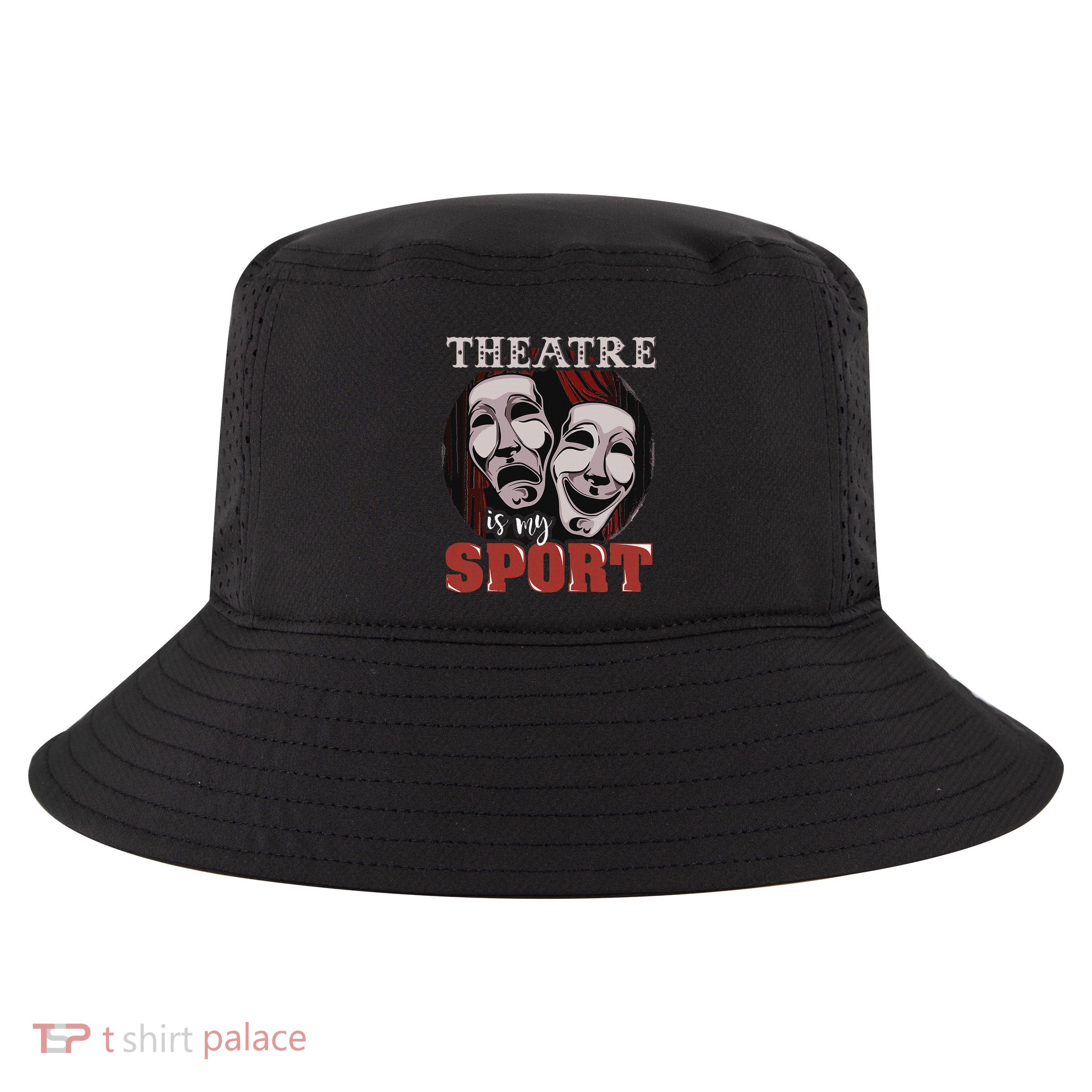 Theatre Is My Sport Musical Actor Gift Cool Comfort Performance Bucket Hat