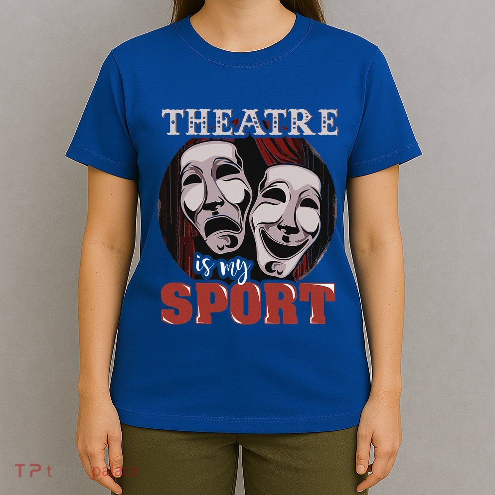 Theatre Is My Sport Musical Actor Gift T-Shirt