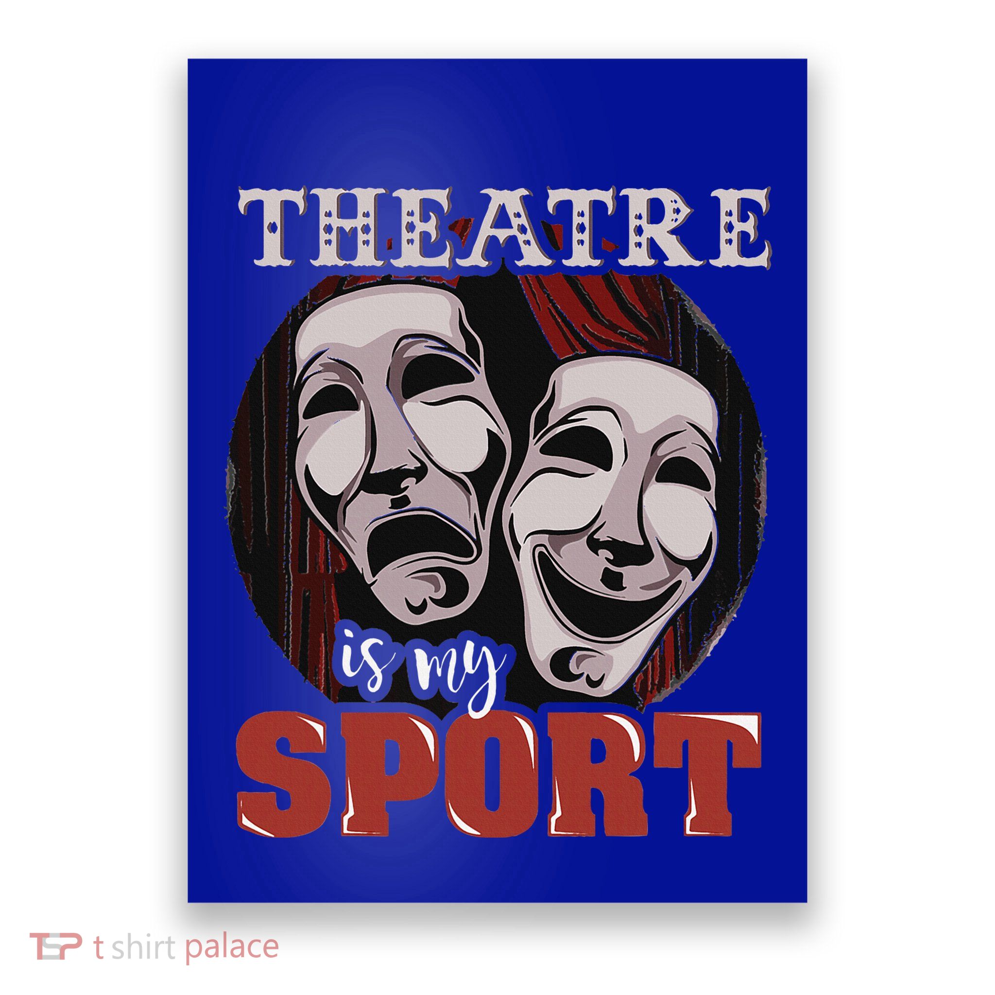 Theatre Is My Sport Musical Actor Gift Poster