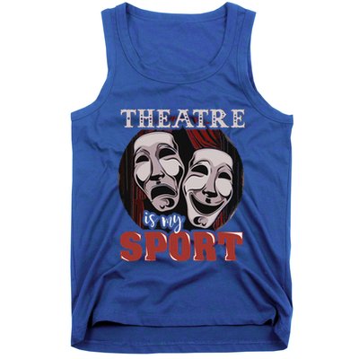 Theatre Is My Sport Musical Actor Gift Tank Top