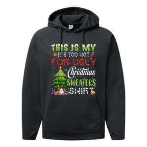 This Is My ItS Too Hot For Ugly Christmas Sweaters Performance Fleece Hoodie