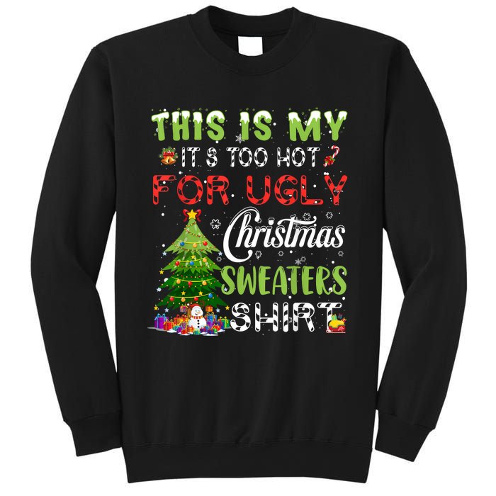 This Is My ItS Too Hot For Ugly Christmas Sweaters Sweatshirt