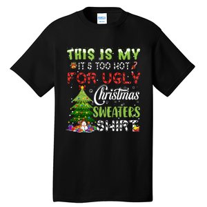 This Is My ItS Too Hot For Ugly Christmas Sweaters Tall T-Shirt