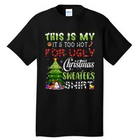 This Is My ItS Too Hot For Ugly Christmas Sweaters Tall T-Shirt