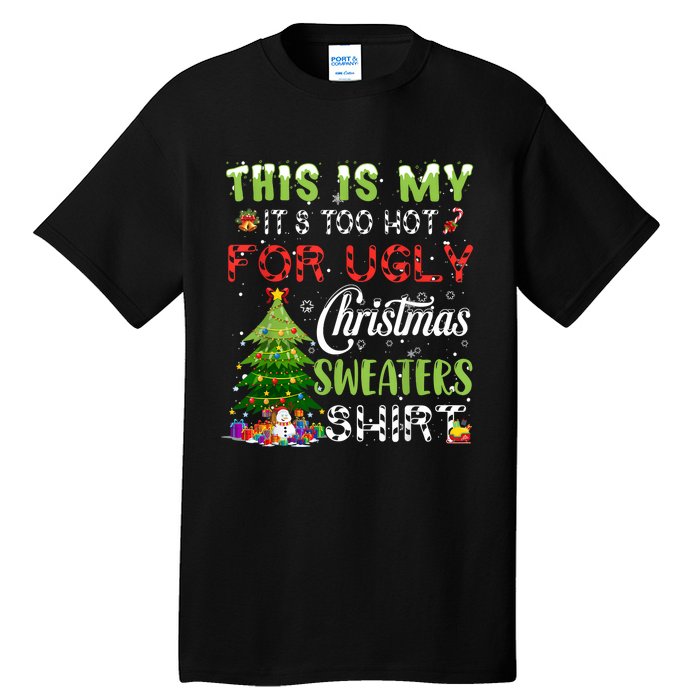 This Is My ItS Too Hot For Ugly Christmas Sweaters Tall T-Shirt