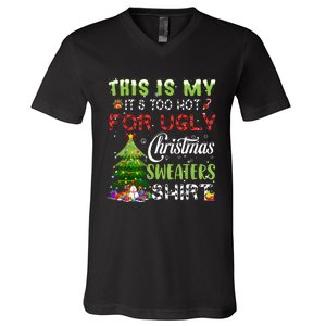 This Is My ItS Too Hot For Ugly Christmas Sweaters V-Neck T-Shirt