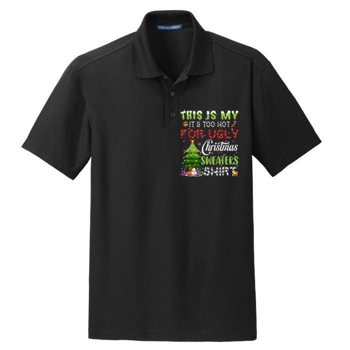 This Is My ItS Too Hot For Ugly Christmas Sweaters Dry Zone Grid Polo