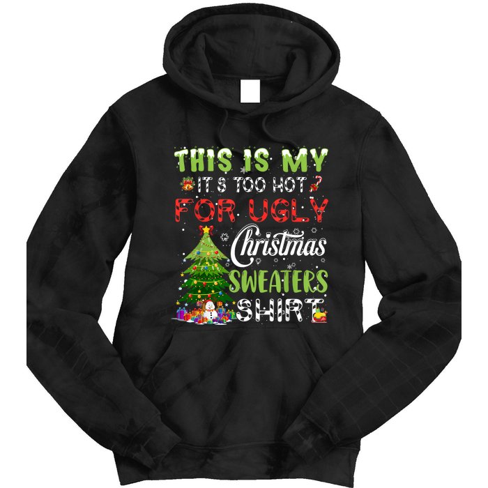 This Is My ItS Too Hot For Ugly Christmas Sweaters Tie Dye Hoodie