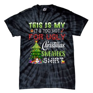 This Is My ItS Too Hot For Ugly Christmas Sweaters Tie-Dye T-Shirt