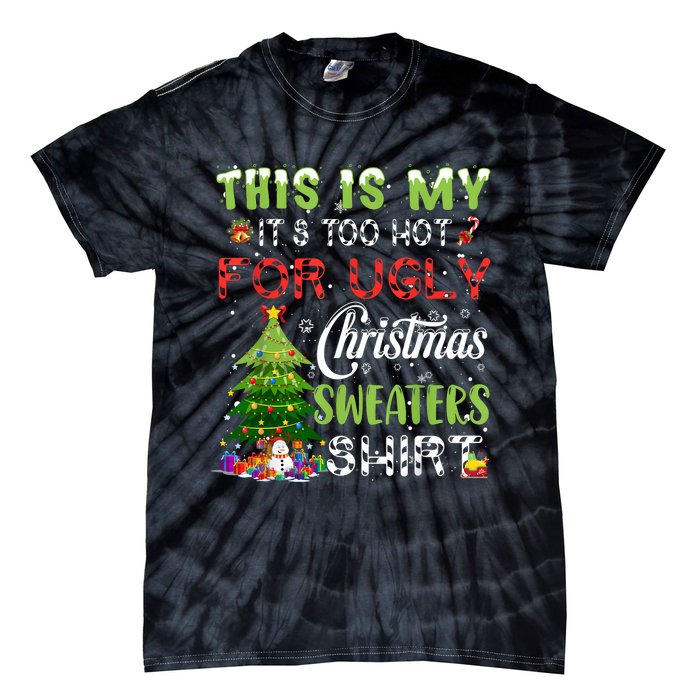 This Is My ItS Too Hot For Ugly Christmas Sweaters Tie-Dye T-Shirt