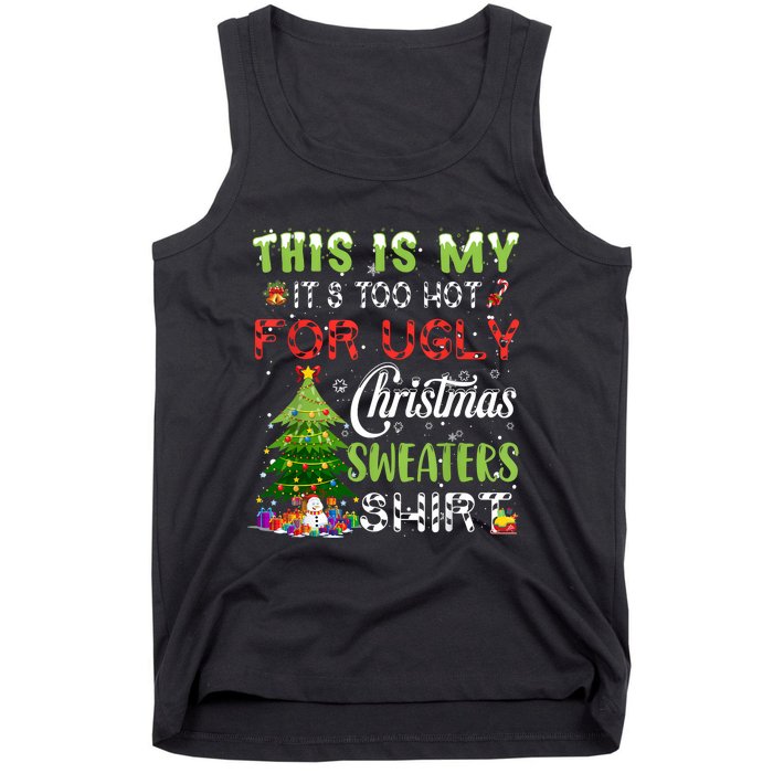 This Is My ItS Too Hot For Ugly Christmas Sweaters Tank Top