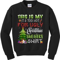 This Is My ItS Too Hot For Ugly Christmas Sweaters Kids Sweatshirt