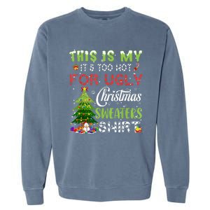 This Is My ItS Too Hot For Ugly Christmas Sweaters Garment-Dyed Sweatshirt