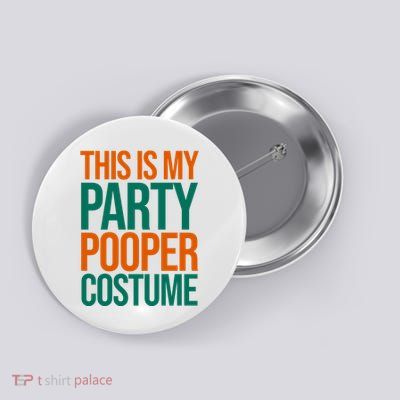 This Is My Party Pooper Costume Button
