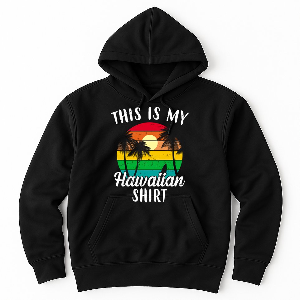This Is My Hawaiian Shirt Hoodie