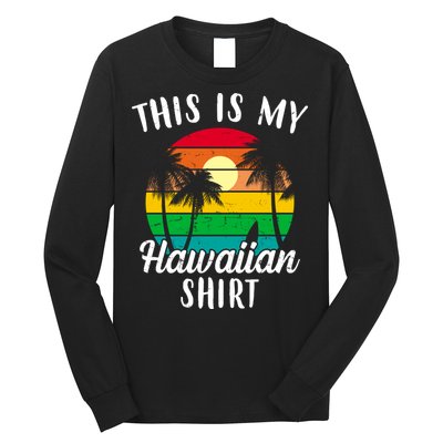 This Is My Hawaiian Shirt Long Sleeve Shirt
