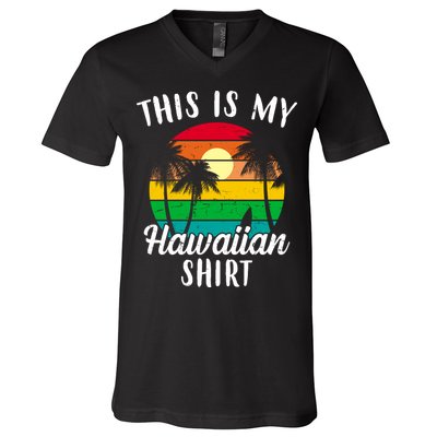 This Is My Hawaiian Shirt V-Neck T-Shirt