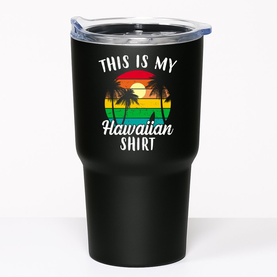 This Is My Hawaiian Shirt Tumbler