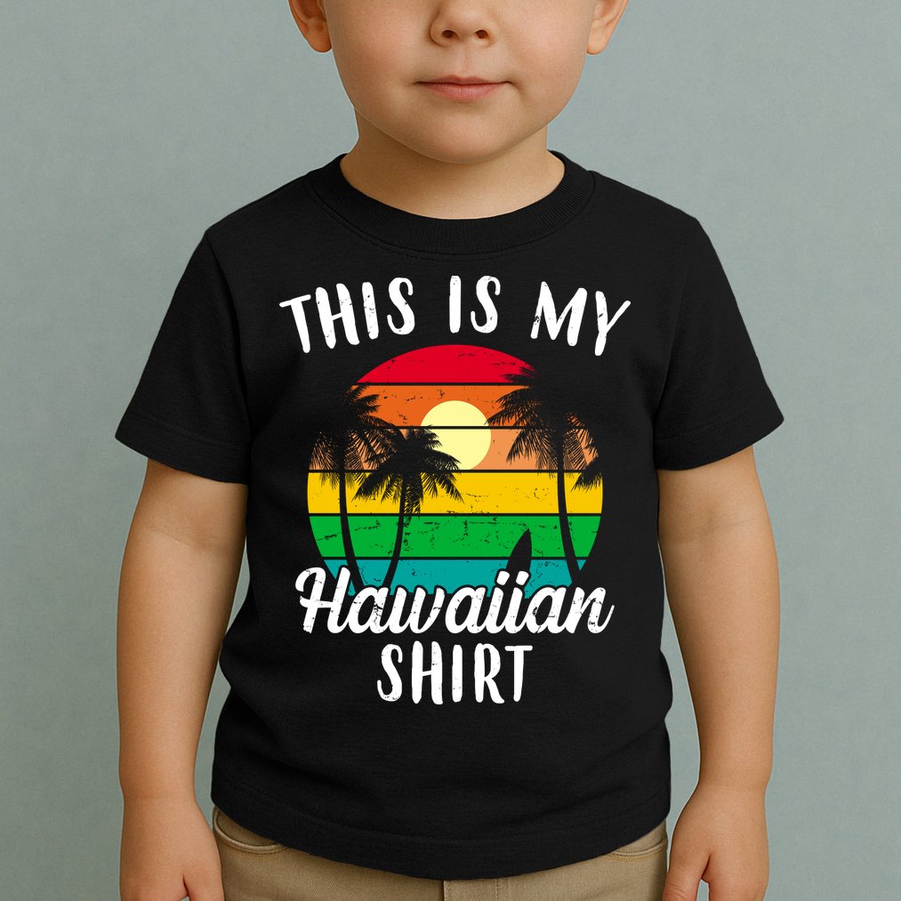 This Is My Hawaiian Shirt Toddler T-Shirt