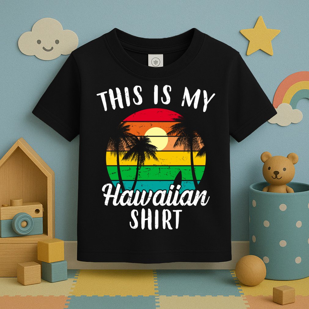 This Is My Hawaiian Shirt Toddler T-Shirt