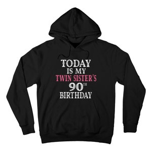 Today Is My Twin SisterS 90th Birthday Party 90 Years Old Hoodie