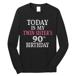 Today Is My Twin SisterS 90th Birthday Party 90 Years Old Long Sleeve Shirt