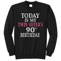 Today Is My Twin SisterS 90th Birthday Party 90 Years Old Sweatshirt