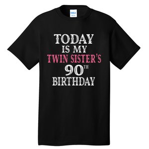 Today Is My Twin SisterS 90th Birthday Party 90 Years Old Tall T-Shirt