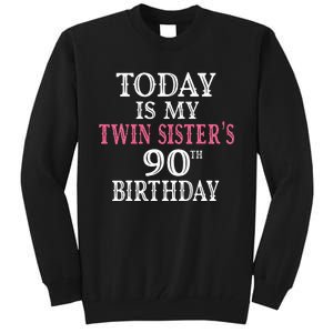 Today Is My Twin SisterS 90th Birthday Party 90 Years Old Tall Sweatshirt