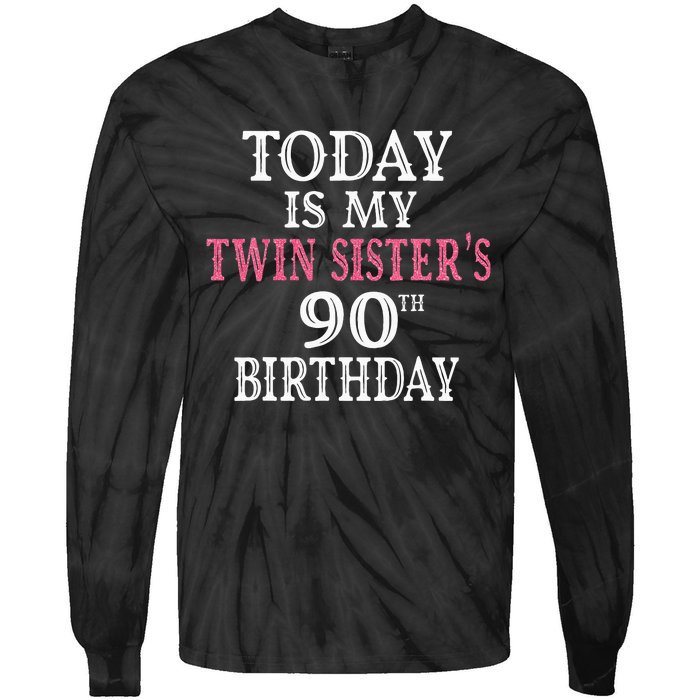 Today Is My Twin SisterS 90th Birthday Party 90 Years Old Tie-Dye Long Sleeve Shirt