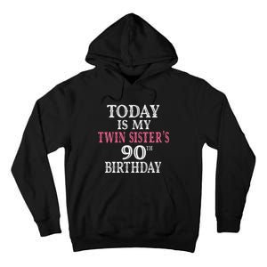 Today Is My Twin SisterS 90th Birthday Party 90 Years Old Tall Hoodie