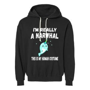 This Is My Human Costume Cute Gift I'm Really A Narwhal Funny Gift Garment-Dyed Fleece Hoodie