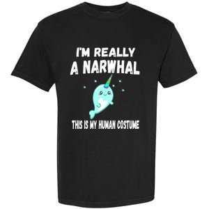 This Is My Human Costume Cute Gift I'm Really A Narwhal Funny Gift Garment-Dyed Heavyweight T-Shirt